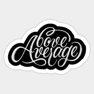 Above Average | Calligraphy Sticker